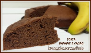 torta banane e cacao senza uova senza lattosio