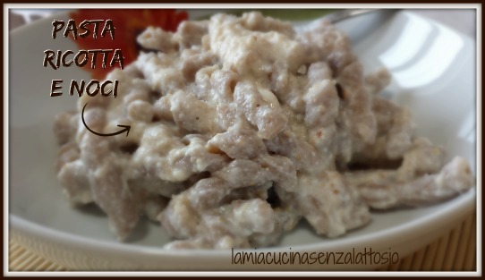 pasta noci e ricotta senza lattosio